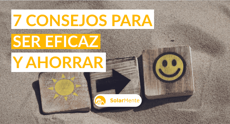 7 consejos para utilizar la energía solar de forma eficaz y ahorrar dinero