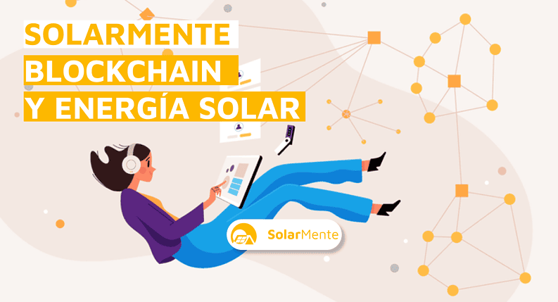 El blockchain en la energía solar: la revolución en el mercado energético