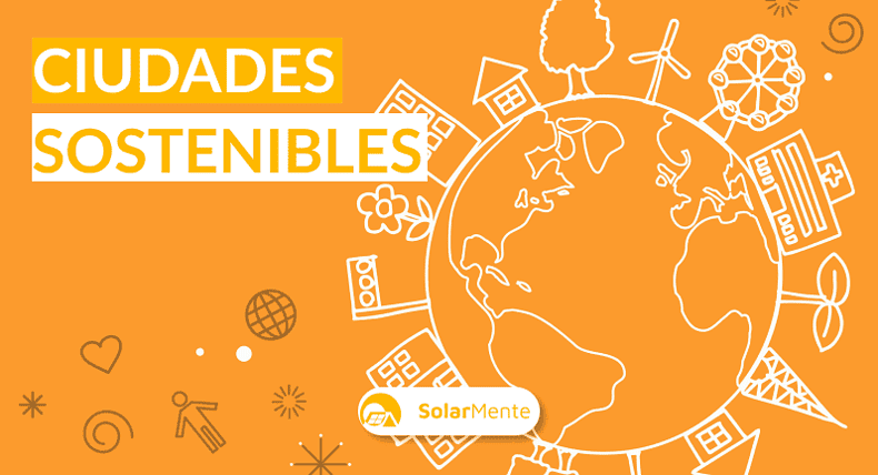 SOLARMENTE Y EL ODS 11: CIUDADES Y COMUNIDADES SOSTENIBLES