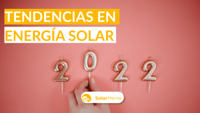 Las tendencias en energía solar en 2022